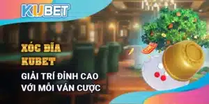 Xóc đĩa Kubet - Giải trí đỉnh cao với mỗi ván cược Xóc đĩa Kubet - Giải trí đỉnh cao với mỗi ván cược