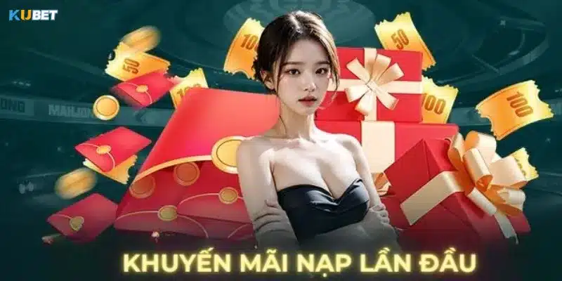 Yêu cầu để hưởng khuyến mãi nạp đầu Kubet